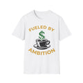 Fueled By Ambition T-Shirt