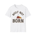 Built Not Born T-Shirt